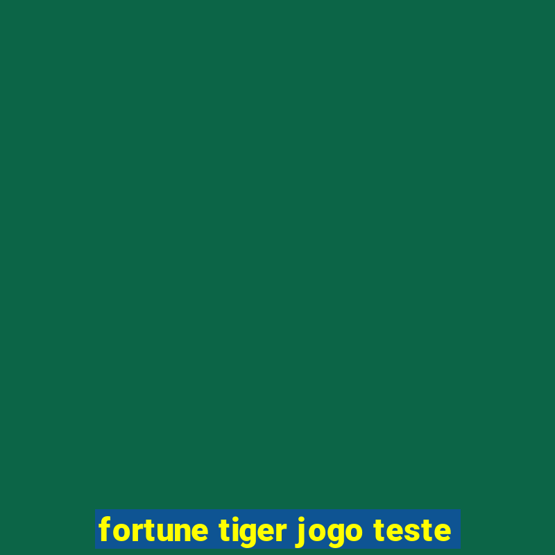 fortune tiger jogo teste